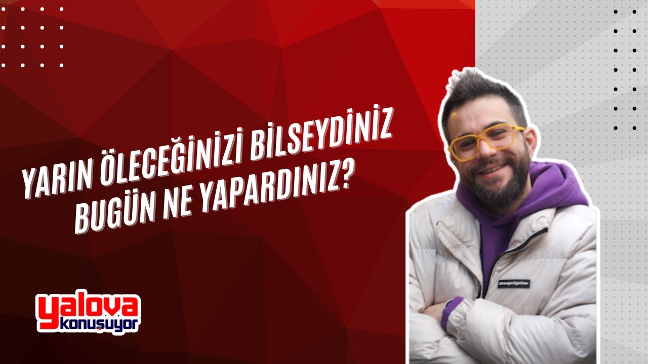 Yalovalılar 'Son Gün' Senaryosunda Ortak Noktada Buluştu: