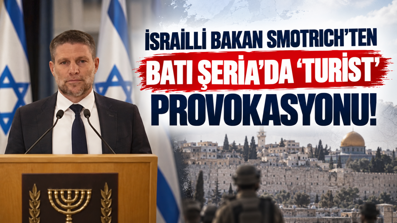 İsrailli Bakan Smotrich'ten Batı Şeria'da 'Turist' Provokasyonu!