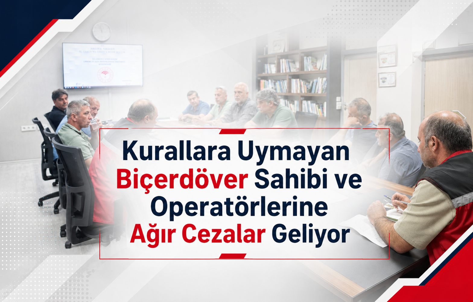 Kurallara Uymayan Biçerdöver Sahibi ve Operatörlerine Ağır Cezalar Geliyor