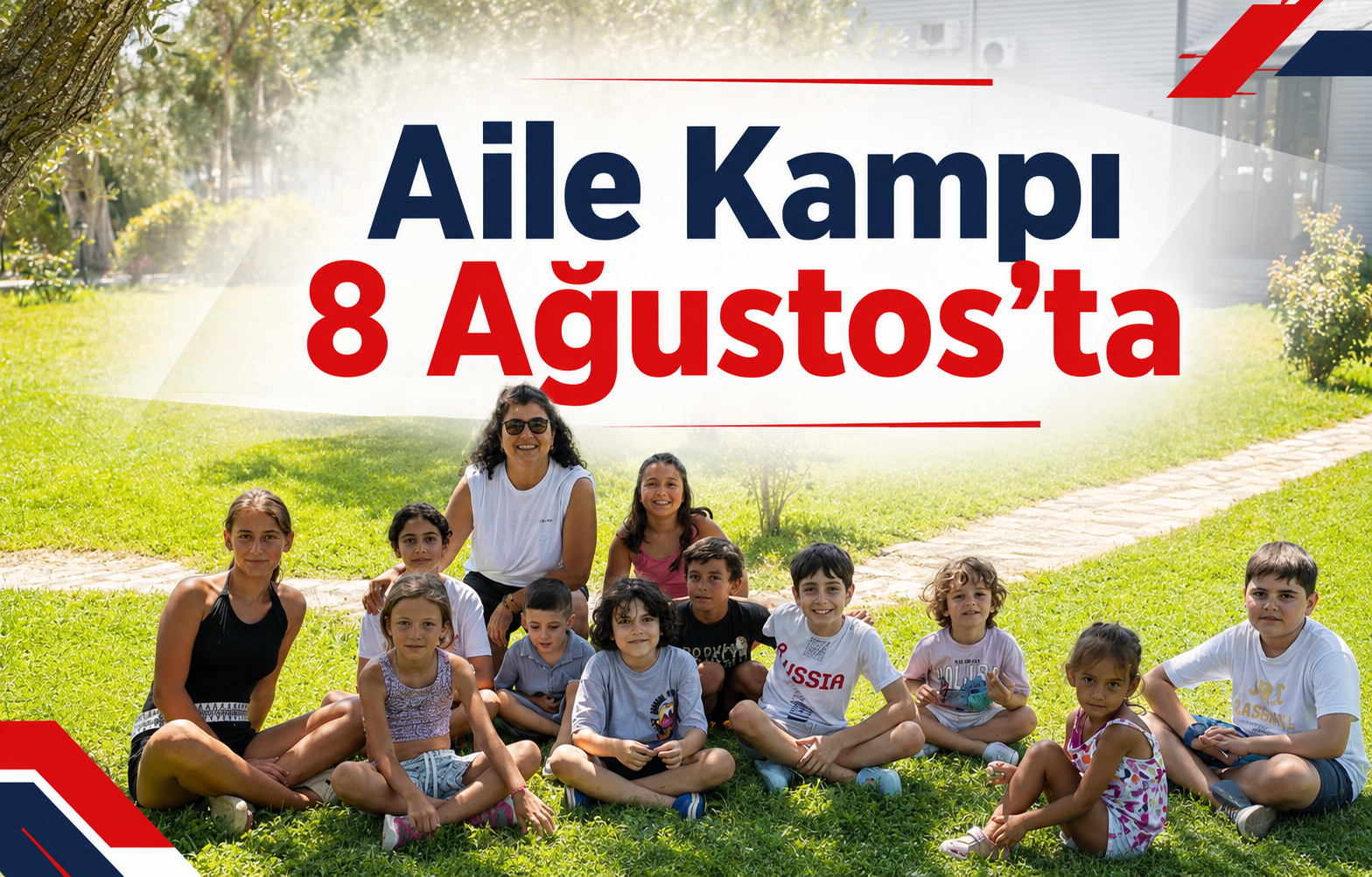 Aile Kampı 8 Ağustos’ta