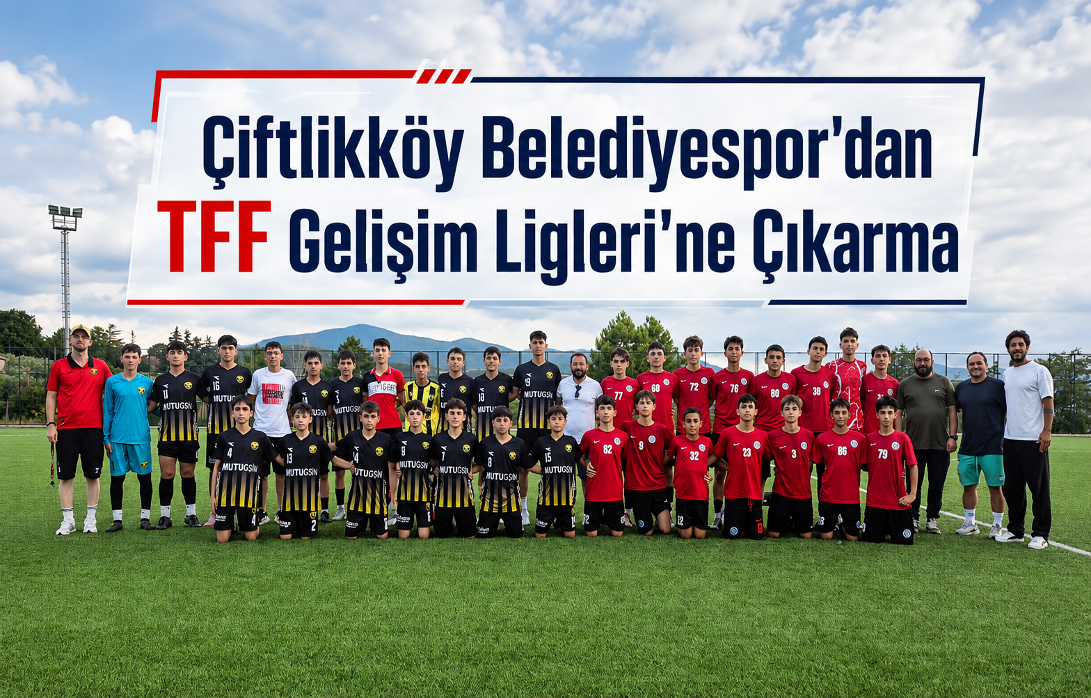 Çiftlikköy Belediyespor'dan TFF Gelişim Ligleri'ne Çıkarma