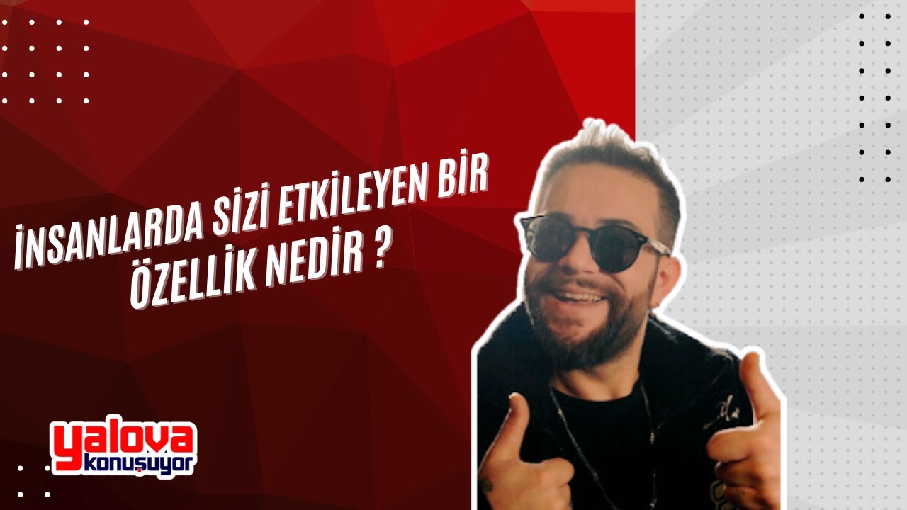 Yalova'da Vatandaşlar İnsanlarda Aradıkları Özellikleri Paylaştı: