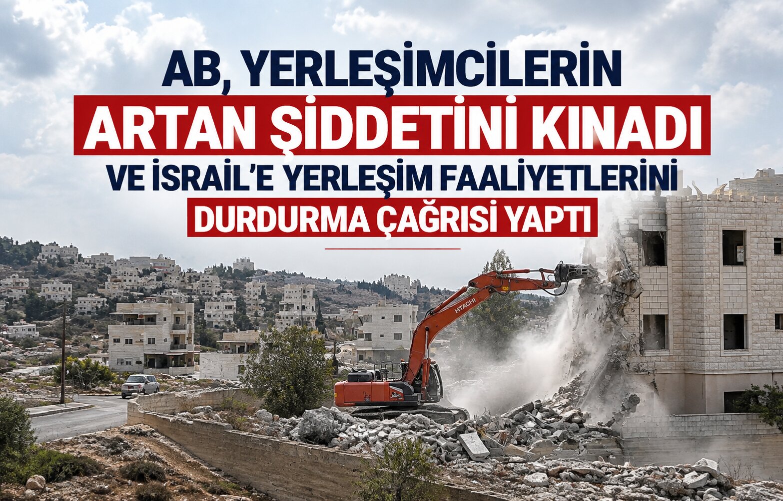 AB, yerleşimcilerin artan şiddetini kınadı ve İsrail'e yerleşim faaliyetlerini durdurma çağrısı yaptı